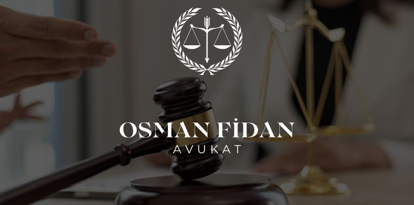 Kayseri Avukat Osman Fidan Sizin Yanınızda!
