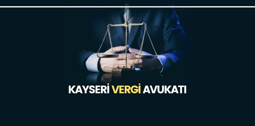 Kayseri Vergi Avukatı